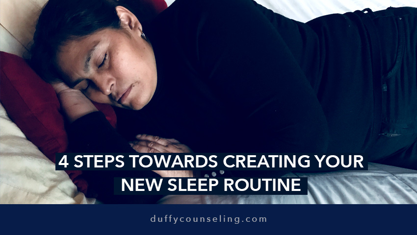 4 Steps Towards Creating Your New Sleep Routine